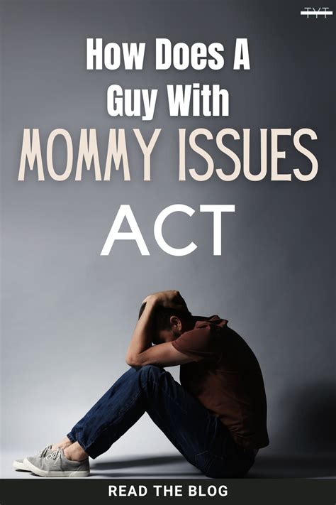 signs youre dating a man with mommy issues